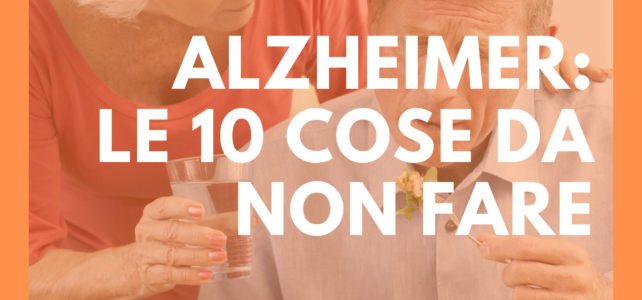Alzheimer, le 10 cose da non fare
